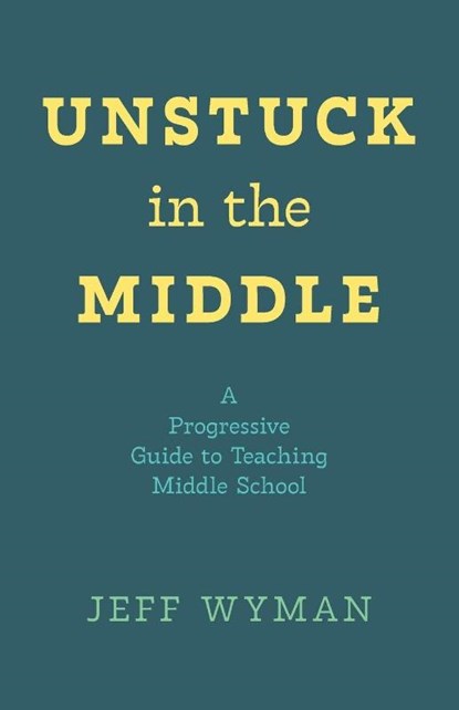 Unstuck in the Middle, Jeff Wyman - Paperback - 9798886798777