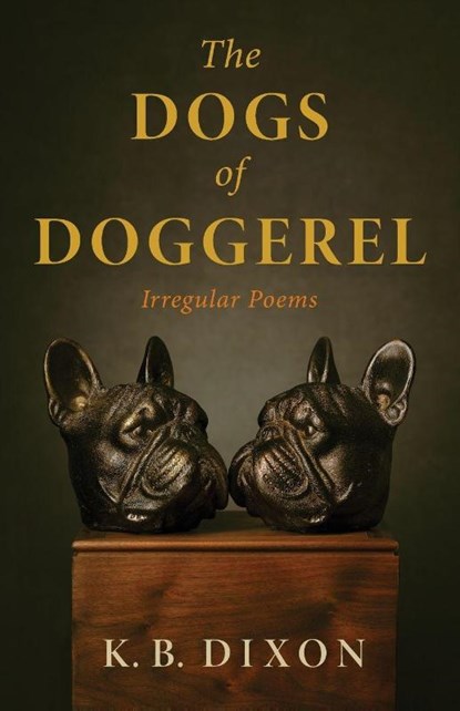 The Dogs of Doggerel, K. B. Dixon - Paperback - 9798886799798