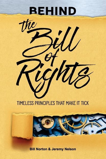 Behind the Bill of Rights, Bill Norton ; Jeremy Nelson - Paperback - 9798886804935