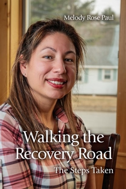 Walking the Recovery Road: The Steps Taken, Melody Rose Paul - Paperback - 9798886832037