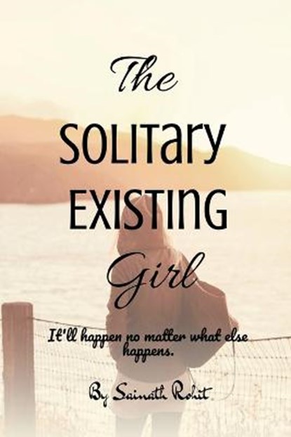 The Solitary Existing Girl, ROHIT,  Sainath - Paperback - 9798886840100
