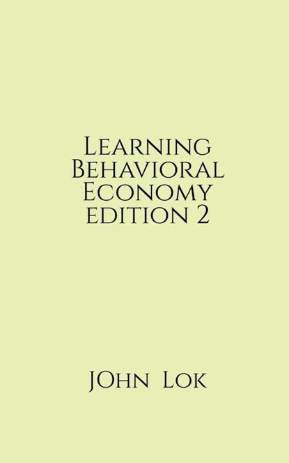 Learning Behavioral Economy editon 2, John Lok - Paperback - 9798886842760