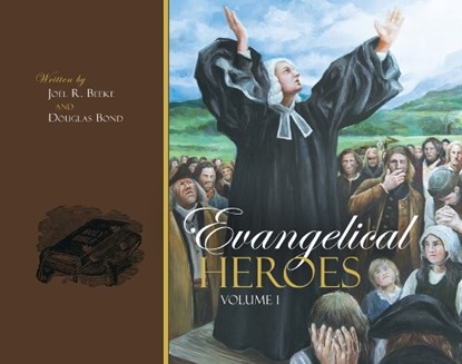 Bond, D: Evangelical Heroes, Volumes 1-2, Douglas Bond ; Joel R Beeke - Gebonden - 9798886860559
