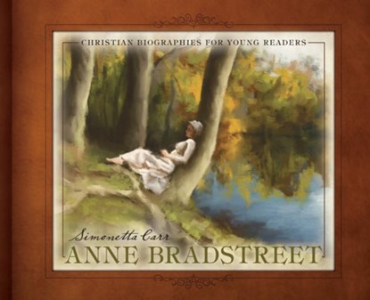 Anne Bradstreet, Simonetta Carr - Gebonden - 9798886861006