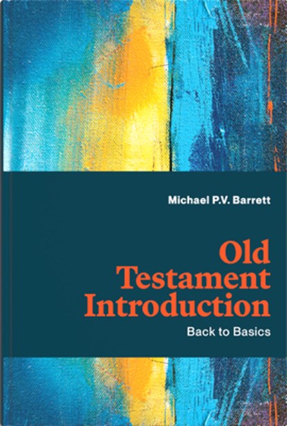 Old Testament Introduction: Back to Basics, Michael P. V. Barrett - Gebonden - 9798886861860