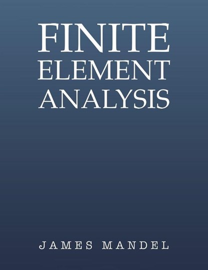 Finite Element Analysis, James Mandel - Paperback - 9798886930689