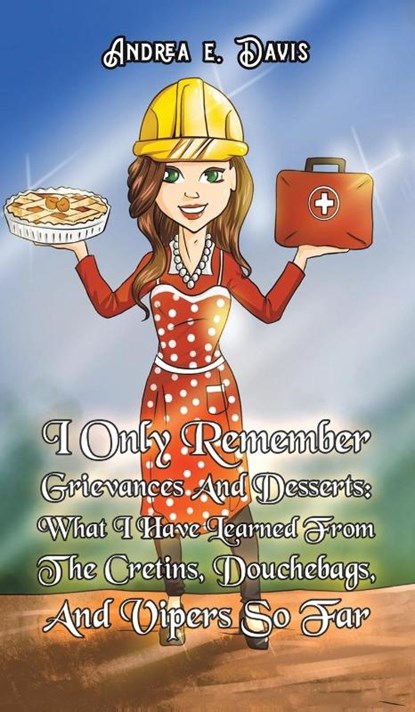 I Only Remember Grievances And Desserts, Andrea E Davis - Gebonden - 9798886930863