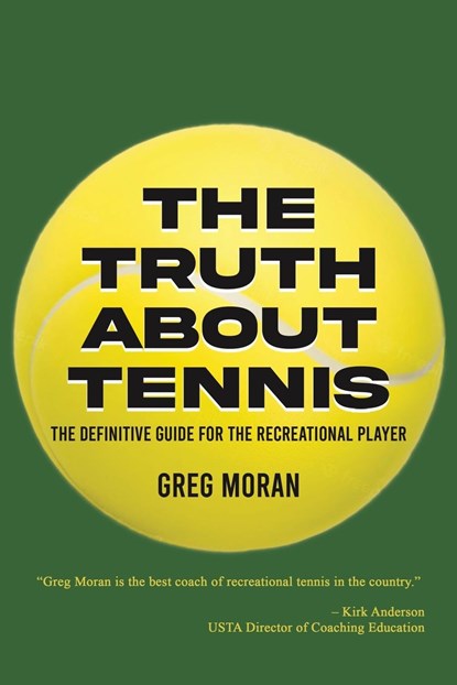 The Truth About Tennis, Greg Moran - Paperback - 9798886934632