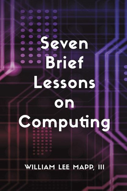 Seven Brief Lessons on Computing, III Mapp - Paperback - 9798886935684
