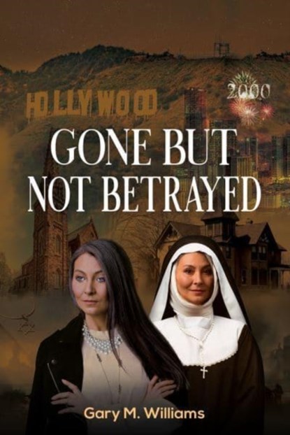 Gone But Not Betrayed, Gary M. Williams - Paperback - 9798886936957