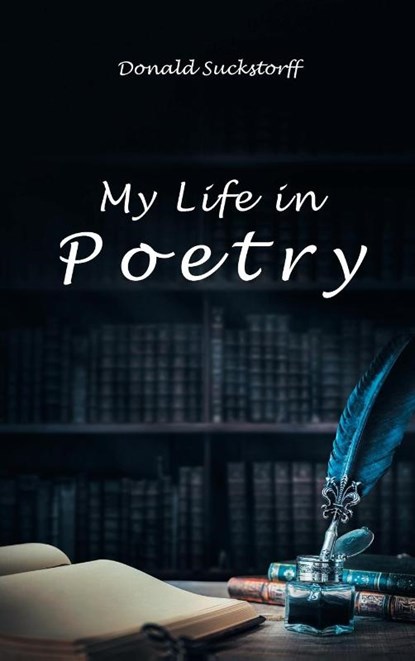 My Life in Poetry, Donald Suckstorff - Gebonden - 9798887031828