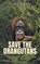 Save the Orangutans, Gerry Huerth - Paperback - 9798887032382