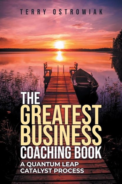 The Greatest Business Coaching Book, Terry Ostrowiak - Paperback - 9798887034706