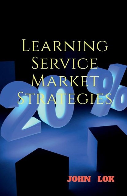 Learning Service Market Strategies, John Lok - Paperback - 9798887177137
