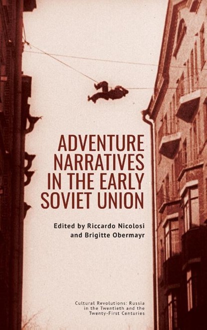 Adventure Narratives in the Early Soviet Union, Riccardo Nicolosi ; Brigitte Obermayr - Gebonden - 9798887196312