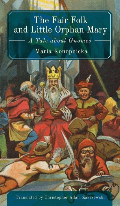 The Fair Folk And Little Orphan Mary, Maria Konopnicka - Gebonden - 9798887196886