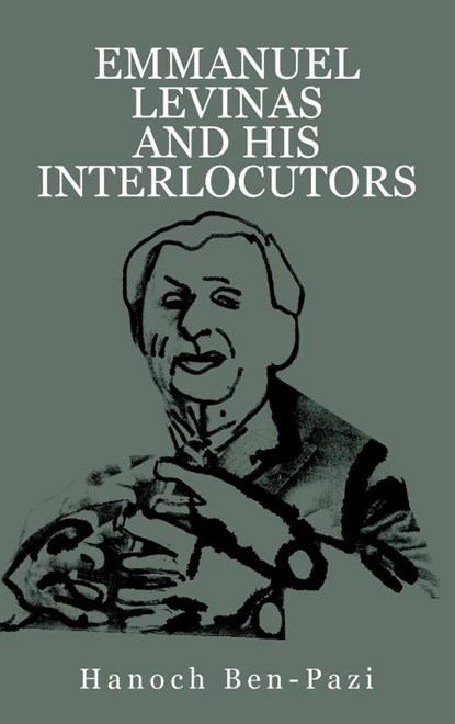 Emmanuel Levinas and His Interlocutors, Hanoch Ben-Pazi - Gebonden - 9798887197234