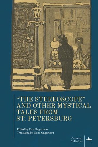 "The Stereoscope" and Other Mystical Tales from St. Petersburg, Dan Ungurianu - Gebonden - 9798887197647