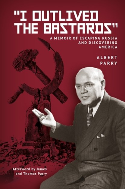 "I Outlived the Bastards", Albert Parry - Paperback - 9798887198804