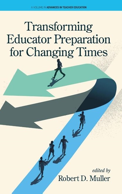 Transforming Educator Preparation for Changing Times, Robert D. Muller - Gebonden - 9798887306544