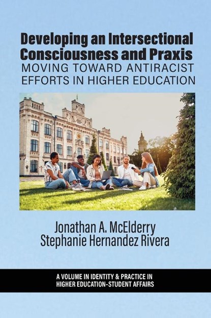 Developing an Intersectional Consciousness and Praxis, Jonathan A. McElderry ; Stephanie Hernandez (Elon University Rivera - Paperback - 9798887307978