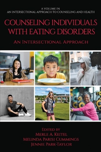 Counseling Individuals with Eating Disorders: An Intersectional Approach, Merle A. (Fordham University Keitel ; Melinda Parisi (Holy Family University Cummings ; Jennie (Fordham University Park-Taylor - Paperback - 9798887308593