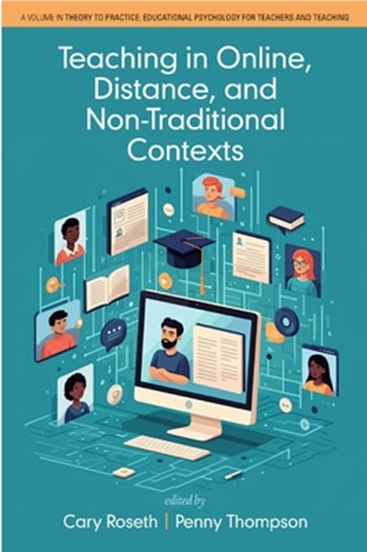 Teaching in Online, Distance, and Non-Traditional Contexts, Cary (Michigan State University Roseth ; Penny (Oklahoma State University Thompson - Paperback - 9798887308777