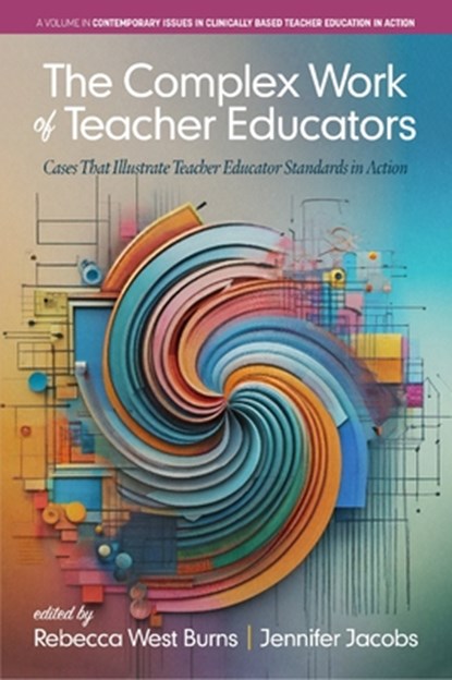 The Complex Work of Teacher Educators, Rebecca West (Kutztown University Burns ; Jennifer (University of South Florida Jacobs - Paperback - 9798887308838