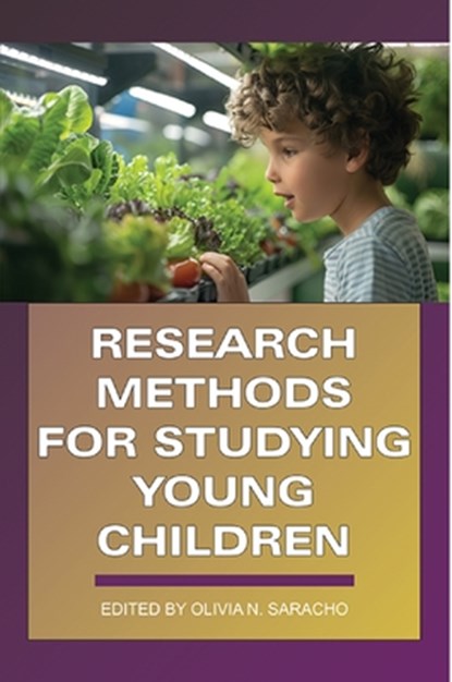 Research Methods for Studying Young Children, Olivia N. (University of Maryland Saracho - Paperback - 9798887309040