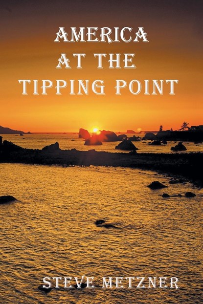 America at the Tipping Point, Steve Metzner - Paperback - 9798887319117