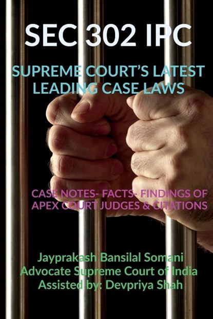 SEC 302 Ipc- Supreme Court's Latest Leading Case Laws, Jayprakash Bansilal - Paperback - 9798887331263