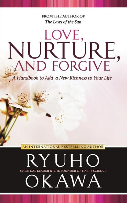 Love, Nurture, and Forgive, Ryuho Okawa - Paperback - 9798887370989