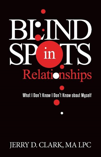 Blind Spots in Relationships, Jerry D Clark - Paperback - 9798887382982