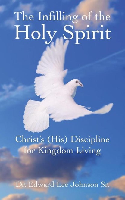 The Infilling of the Holy Spirit, Edward Lee Johnson Sr. - Paperback - 9798887386379