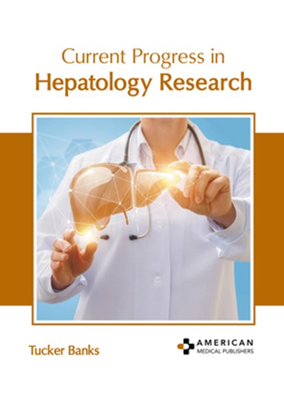 Current Progress in Hepatology Research, Tucker Banks - Gebonden - 9798887400365