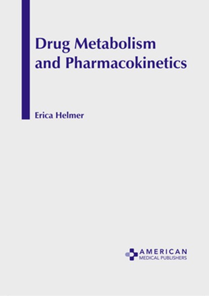 Drug Metabolism and Pharmacokinetics, Erica Helmer - Gebonden - 9798887400785