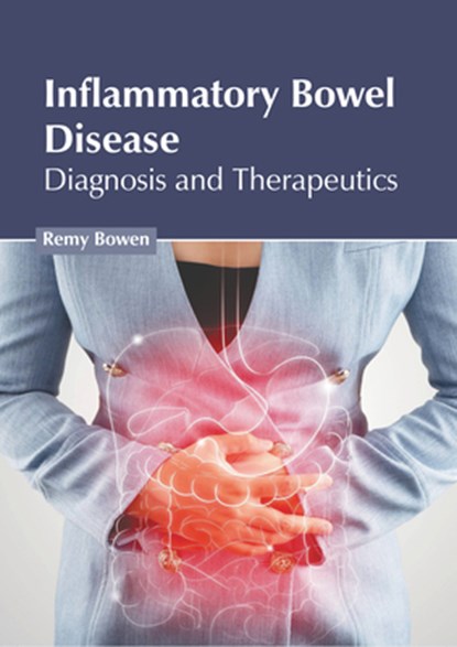 Inflammatory Bowel Disease: Diagnosis and Therapeutics, Remy Bowen - Gebonden - 9798887402130