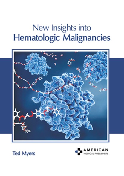 New Insights Into Hematologic Malignancies, Ted Myers - Gebonden - 9798887403311