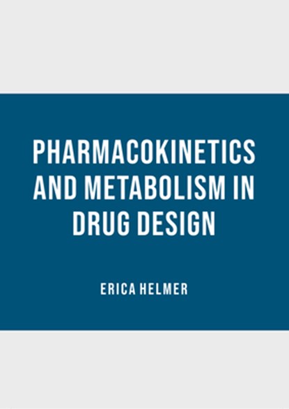 Pharmacokinetics and Metabolism in Drug Design, Erica Helmer - Gebonden - 9798887403755