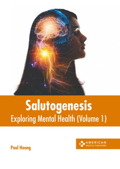 Salutogenesis: Exploring Mental Health (Volume 1), Paul Hoang - Gebonden - 9798887404462