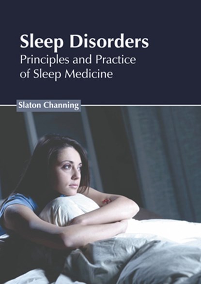 Sleep Disorders: Principles and Practice of Sleep Medicine, Slaton Channing - Gebonden - 9798887404608
