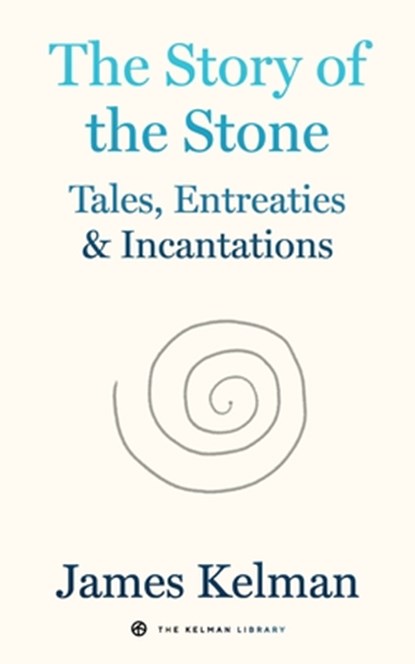 The Story of Stone, James Kelman - Paperback - 9798887441061