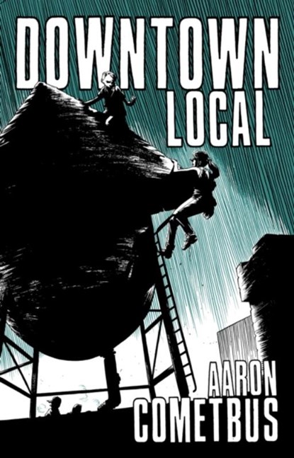 Downtown Local, Aaron Cometbus - Paperback - 9798887441092