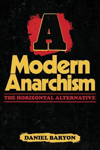 A Modern Anarchism, Daniel Baryon - Paperback - 9798887441924