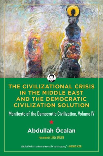 The Civilizational Crisis in the Middle East and the Democratic Solution, Abdullah Ocalan - Paperback - 9798887441931