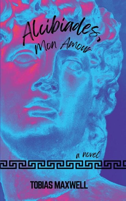 Alcibiades, Mon Amour, Tobias Maxwell - Paperback - 9798887472201