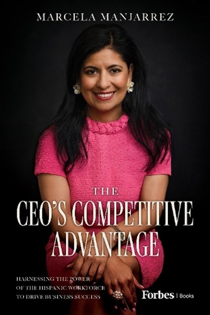 Manjarrez, M: Ceo's Competitive Advantage, Marcela Manjarrez - Gebonden - 9798887504001