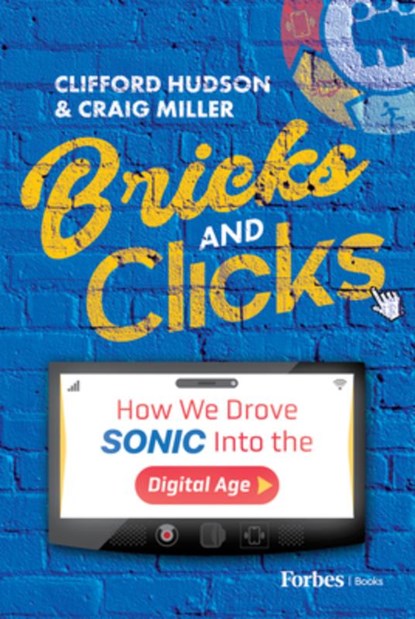 Bricks and Clicks: How We Drove Sonic into the Digital Age, Clifford Hudson - Gebonden - 9798887506449