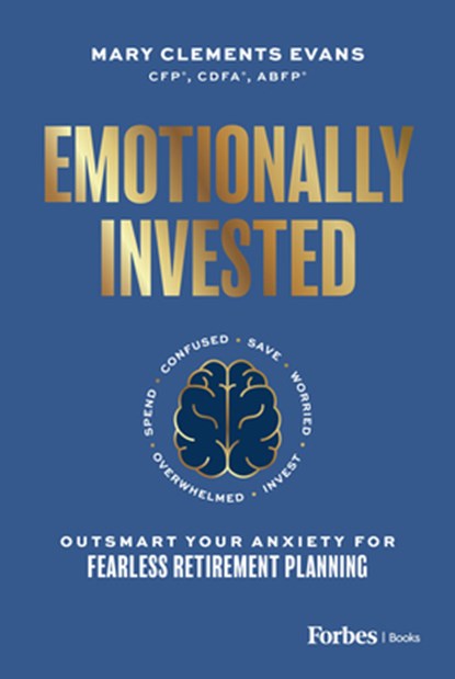 Emotionally Invested: Outsmart Your Anxiety for Fearless Retirement Planning, Mary Clements Evans - Gebonden - 9798887506838
