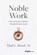 Noble Work, Thad L. Bench - Gebonden - 9798887507606